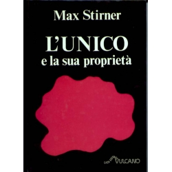 Max Stirner - L'unico e la sua proprietà